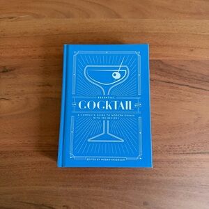 The Essential Cocktail Book: A Complete Guide to Modern Drinks with 150 Recipes